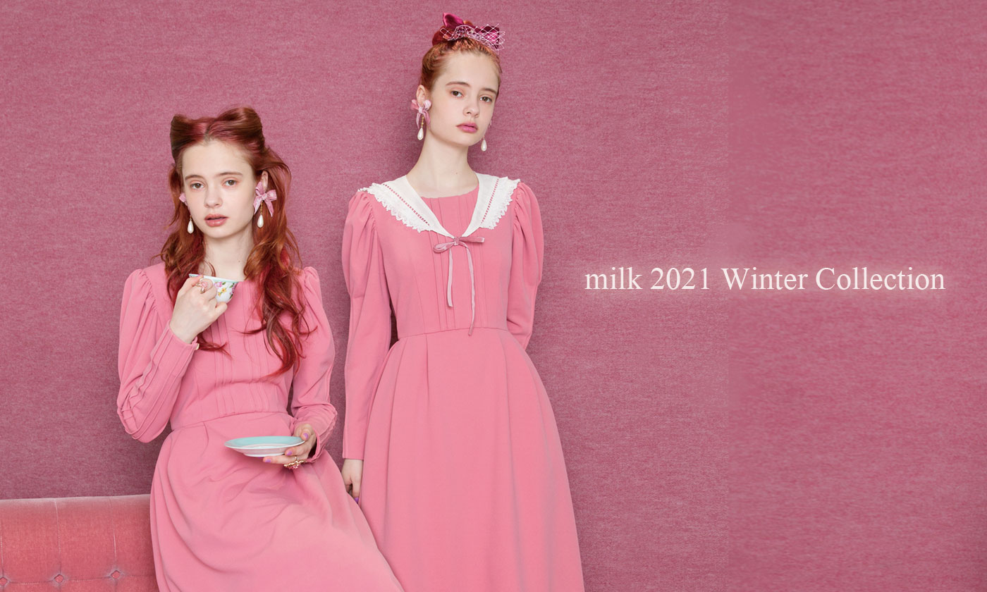 MILK 2021 Winter Collection - MILK （ミルク） 公式サイト